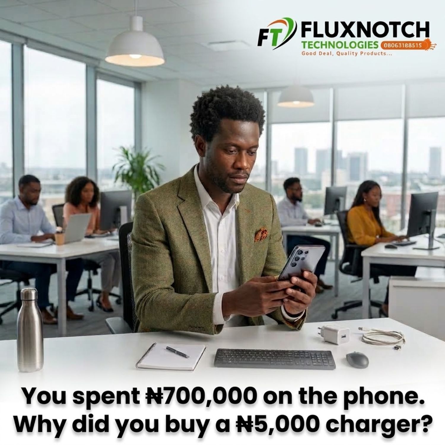 You spent ₦700,000 on the phone. Why did you buy a ₦5,000 charger