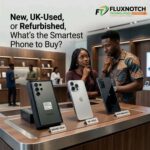 New, UK-Used, or Refurbished, What’s the Smartest Phone to Buy_